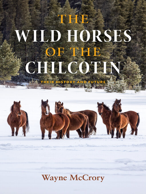 Title details for The Wild Horses of the Chilcotin by Wayne McCrory - Wait list